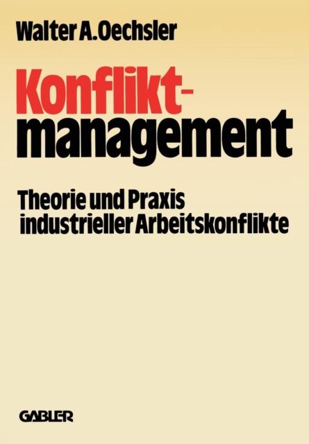 Konfliktmanagement : Theorie Und Praxis Industrieller Arbeitskonflikte, Paperback / softback Book