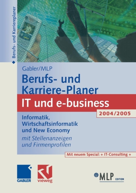 Gabler / Mlp Berufs- Und Karriere-Planer It Und E-Business 2004/2005 : Informatik, Wirtschaftsinformatik Und New Economy, Paperback / softback Book