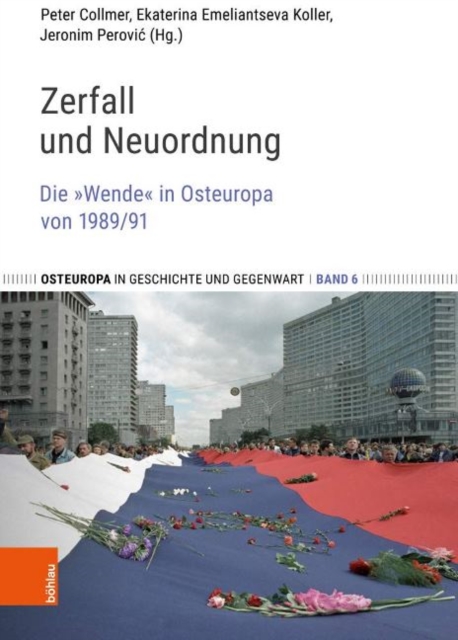 Zerfall und Neuordnung : Die "Wende" in Osteuropa von 1989/91, Hardback Book