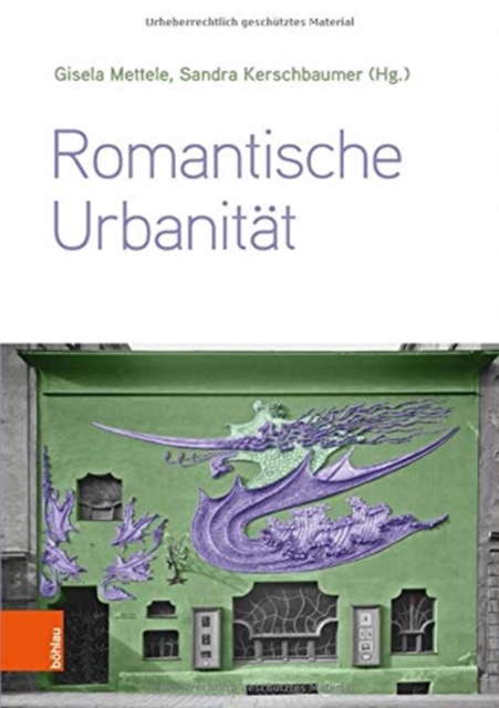 Romantische Urbanitat : Transdisziplinare Perspektiven vom 19. bis zum 21. Jahrhundert, Hardback Book