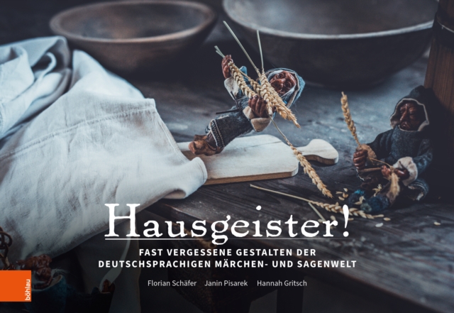 Hausgeister! : Fast vergessene Gestalten der deutschsprachigen Marchen- und Sagenwelt, Hardback Book