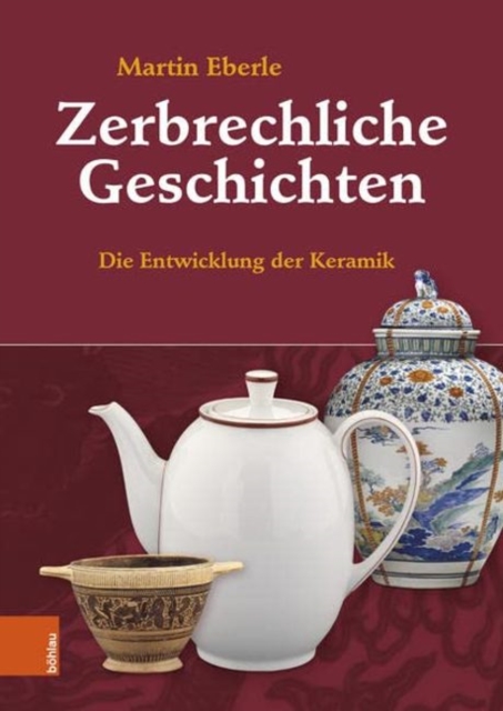Zerbrechliche Geschichten : Die Entwicklung der Keramik, Paperback / softback Book