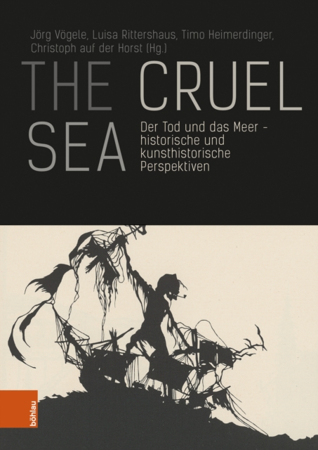 The Cruel Sea : Der Tod und das Meer - historische und kunsthistorische Perspektiven, Paperback / softback Book