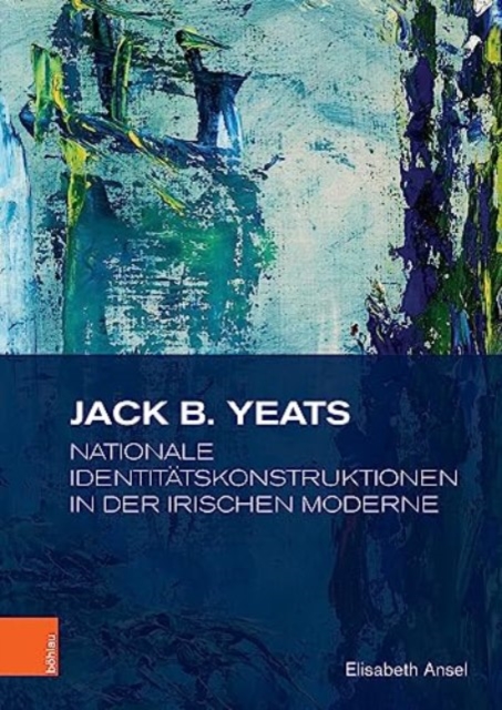 Jack B. Yeats : Nationale Identitatskonstruktionen in der irischen Moderne, Hardback Book