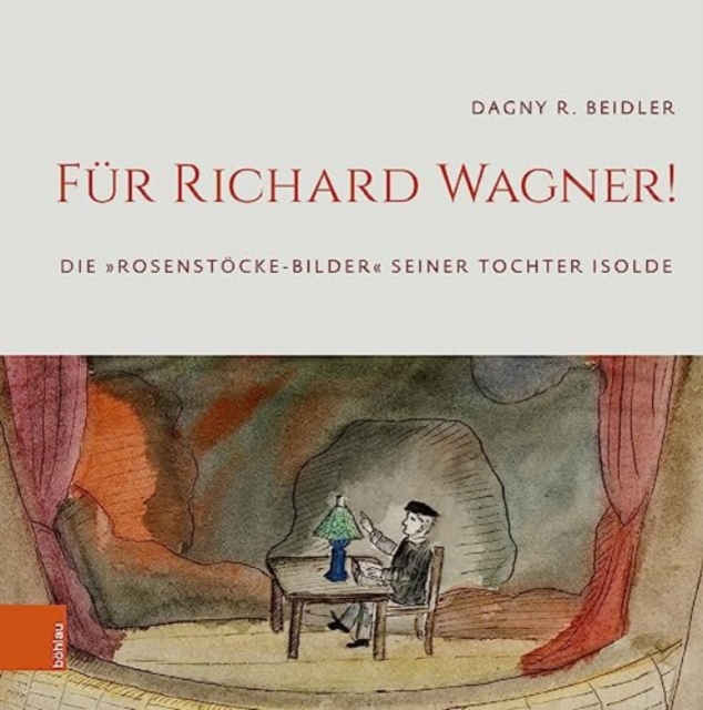 Fur Richard Wagner! : Die "Rosenstoecke-Bilder" seiner Tochter Isolde, Hardback Book