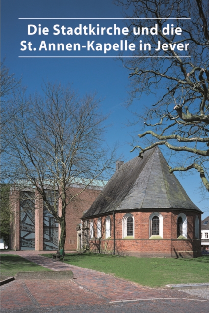 Die Stadtkirche und die St. Annen-Kapelle in Jever, Paperback / softback Book