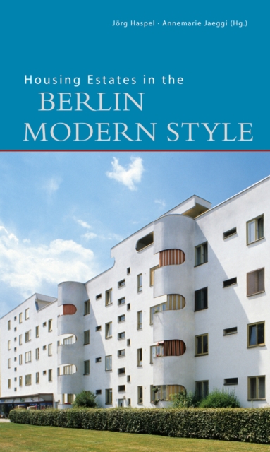 Housing Estates in the Berlin Modern Style : UNESCO World Heritage Site, Paperback / softback Book