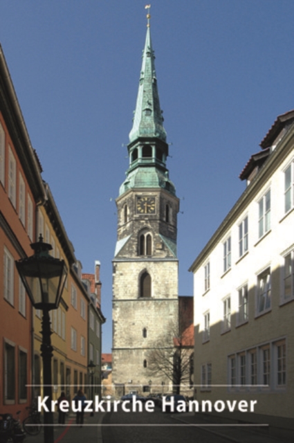 Die Schloss- und Stadtkirche St. Crucis (Kreuzkirche) in Hannover : 675 Jahre Kreuzkirche 1333-2008, Paperback / softback Book