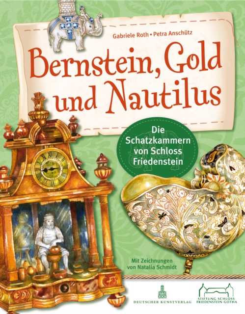Bernstein, Gold und Nautilus : Die Schatzkammern von Schloss Friedenstein, Paperback / softback Book