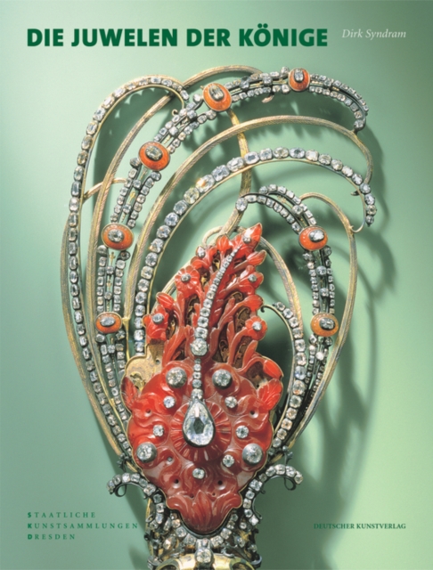 Die Juwelen der Koenige : Schmuckensembles des 18. Jahrhunderts aus dem grunen Gewoelbe, Paperback / softback Book