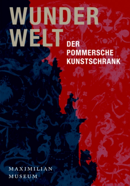 Wunderwelt : Der Pommersche Kunstschrank, Hardback Book