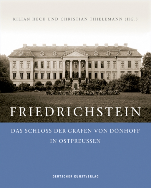 Friedrichstein : Das Schloss der Grafen von Doenhoff in Ostpreussen, Hardback Book