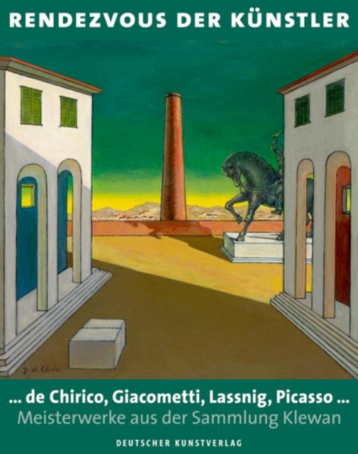 Rendezvous der Kunstler : … de Chirico, Giacometti, Lassnig, Picasso … Meisterwerke aus der Sammlung Klewan, Hardback Book