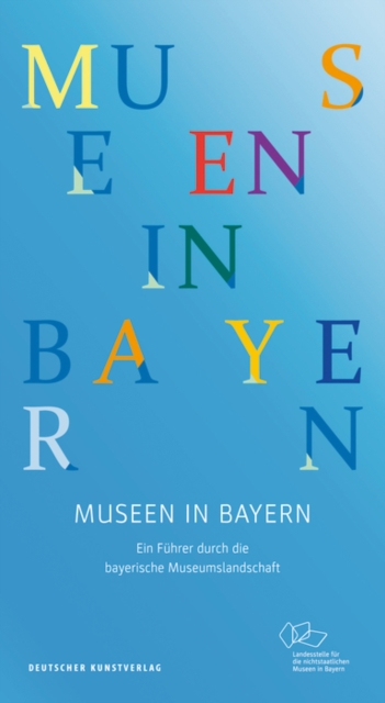 Museen in Bayern : Ein Fuhrer durch die bayerische Museumslandschaft, Paperback / softback Book