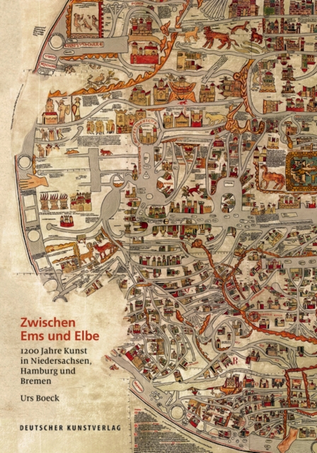 Zwischen Ems und Elbe : 1200 Jahre Kunst in Niedersachsen, Hamburg und Bremen, Hardback Book