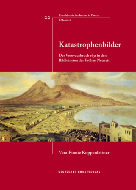 Katastrophenbilder : Der Vesuvausbruch 1631 in den Bildkunsten der Fruhen Neuzeit, Paperback / softback Book