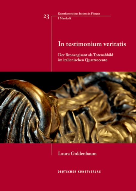 In testimonium veritatis : Der Bronzegisant als Totenabbild im italienischen Quattrocento, Paperback / softback Book