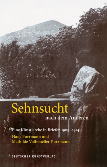 Sehnsucht nach dem Anderen - Eine Kunstlerehe in Briefen 1909-1914 : Hans Purrmann und Mathilde Vollmoeller-Purrmann, Paperback / softback Book