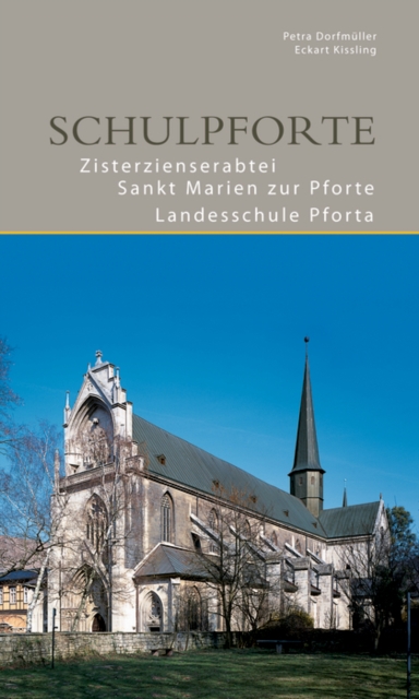 Schulpforte : Zisterzienserabtei St. Marien zur Schulpforte Landesschule Pforta, Paperback / softback Book