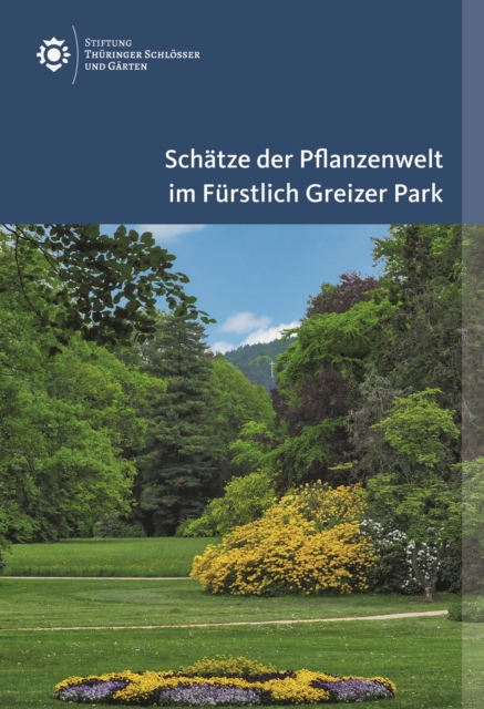 Schatze Der Pflanzenwelt Im Furstlich Greizer Park, Paperback / softback Book
