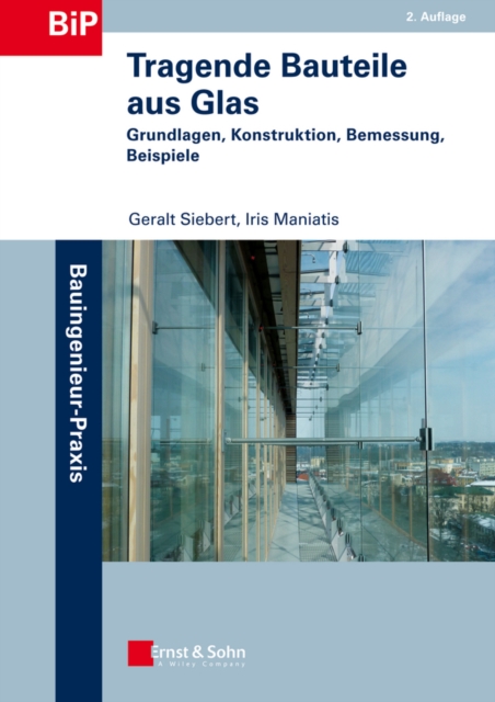 Tragende Bauteile aus Glas : Grundlagen, Konstruktion, Bemessung, Beispiele, Paperback / softback Book