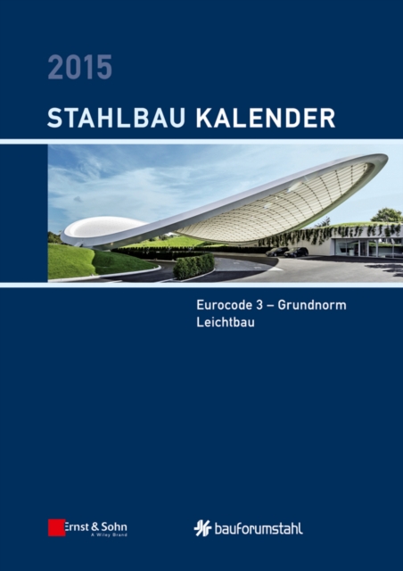 Stahlbau-Kalender 2015 : Eurocode 3 - Grundnorm, Leichtbau, Hardback Book