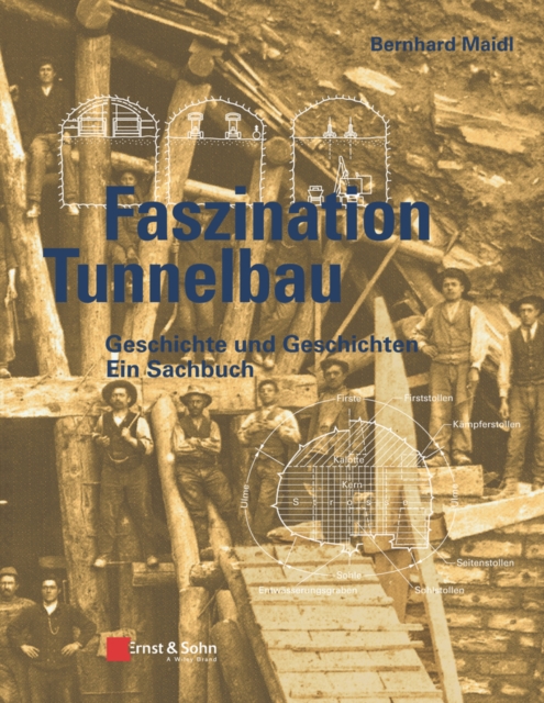Faszination Tunnelbau : Geschichte und Geschichten - ein Sachbuch, Hardback Book