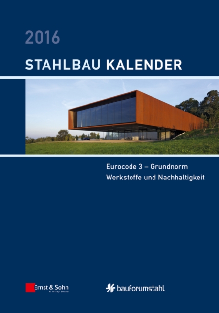 Stahlbau-Kalender 2016 : Eurocode 3 - Grundnorm, Werkstoffe und Nachhaltigkeit, Hardback Book