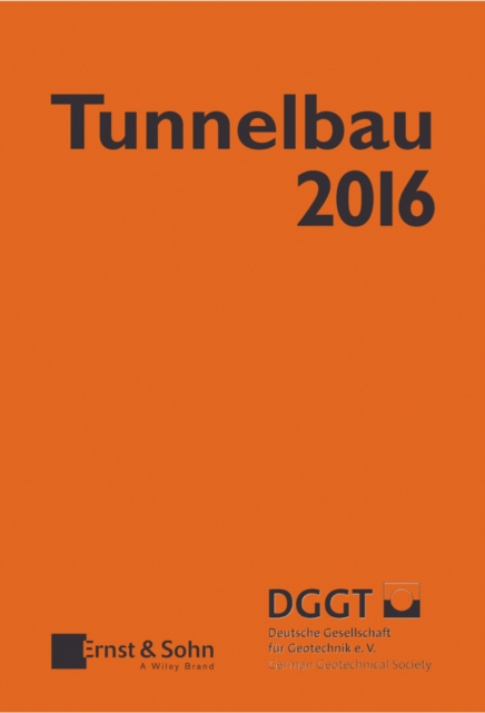 Tunnelbau 2016 : Kompendium der Tunnelbautechnologie Planungshilfe fur den Tunnelbau, Hardback Book