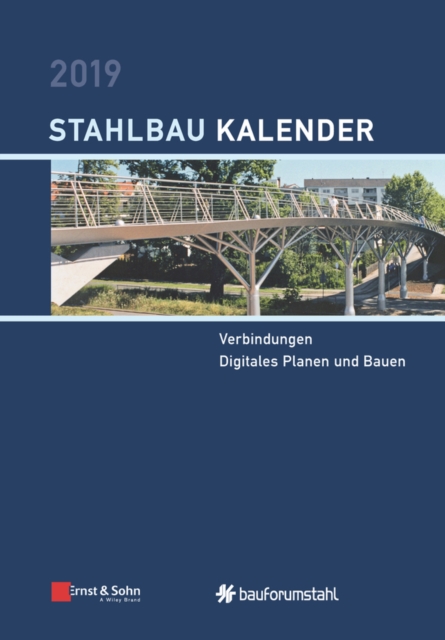 Stahlbau-Kalender 2019 - Schwerpunkt : Verbindungen, Digitales Planen und Bauen, Hardback Book