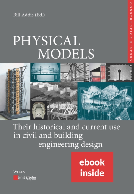 Physical Models, (includes ePDF) : Their Historical and Current Use in Civil and Building Engineering Design, Hardback Book