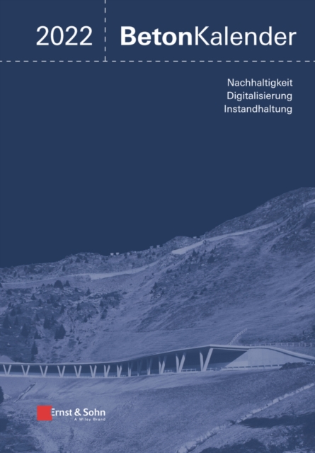Beton-Kalender 2022 : Schwerpunkte: Instandsetzung, Beton und Digitalisierung, Hardback Book