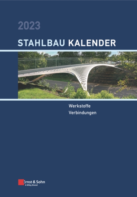 Stahlbau-Kalender 2023 : Schwerpunkte: Werkstoffe, Verbindungen, Hardback Book