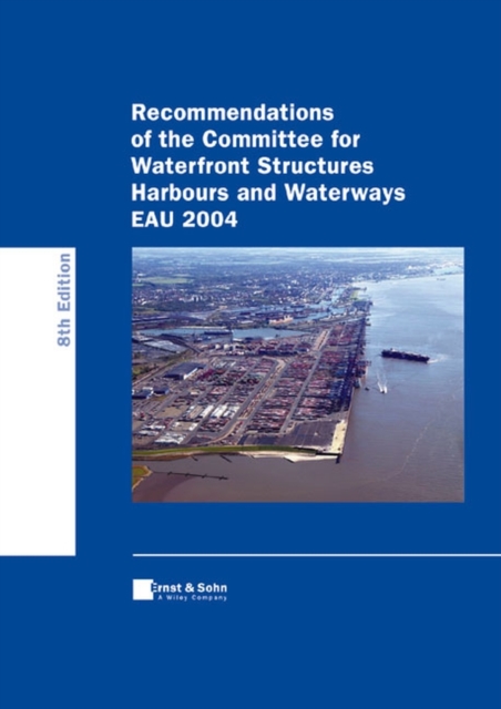 Recommendations of the Committee for Waterfront Structures Harbours and Waterways EAU 2004, PDF eBook