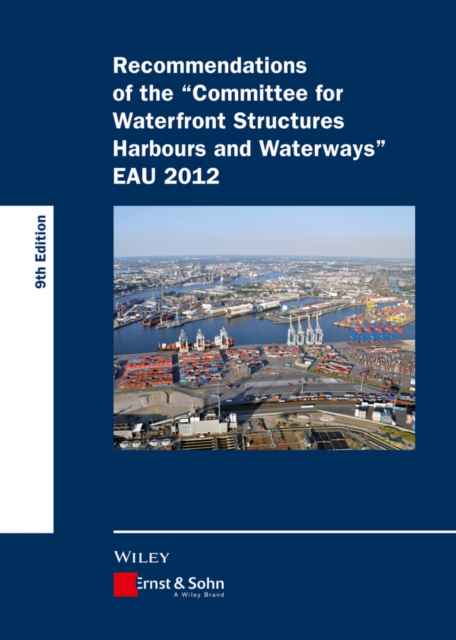 Recommendations of the Committee for Waterfront Structures Harbours and Waterways : EAU 2012, PDF eBook