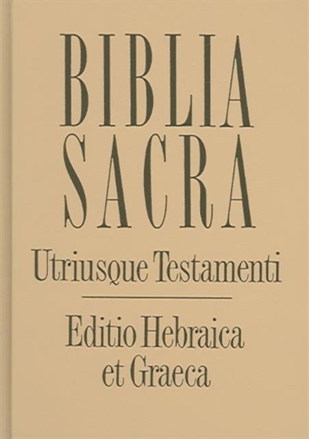 Biblia Sacra : Utriusque Testamenta Editio Hebraica Et Graeca, Hardback Book