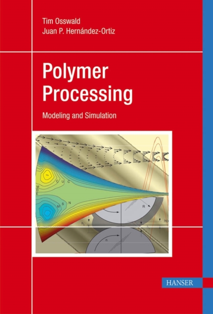 Polymer Processing : Modeling and Simulation, Hardback Book