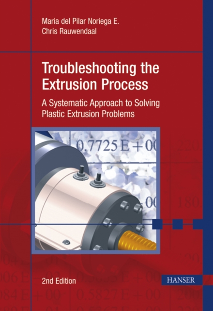 Troubleshooting the Extrusion Process : A Systematic Approach to ...