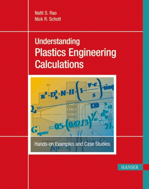 Understanding Plastics Engineering Calculations : Hands-on Examples and Case Studies, Hardback Book