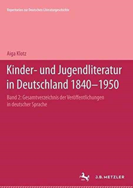 Kinder- und Jugendliteratur in Deutschland 1840-1950 : Band II: G-K, Hardback Book