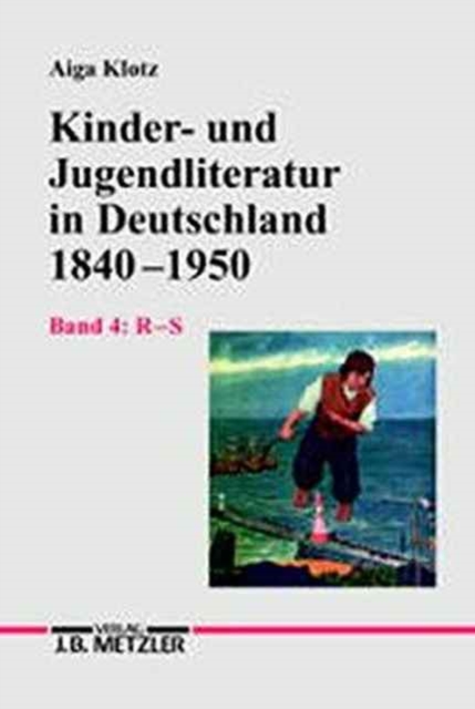 Kinder- und Jugendliteratur in Deutschland 1840-1950 : Band IV: R-S, Hardback Book