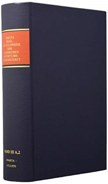 Realencyclopadie der classischen Altertumswissenschaft : Zweite Reihe.Band III A, 2: Sparta-Stluppi, Hardback Book
