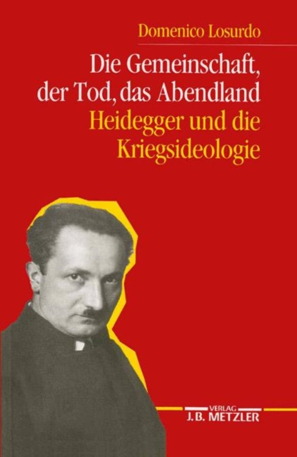 Die Gemeinschaft, der Tod, das Abendland : Heidegger und die Kriegsideologie, Paperback Book