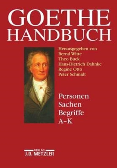 Goethe-Handbuch : Band 4, Teilband 1: Personen, Sachen, Begriffe A - K, Hardback Book