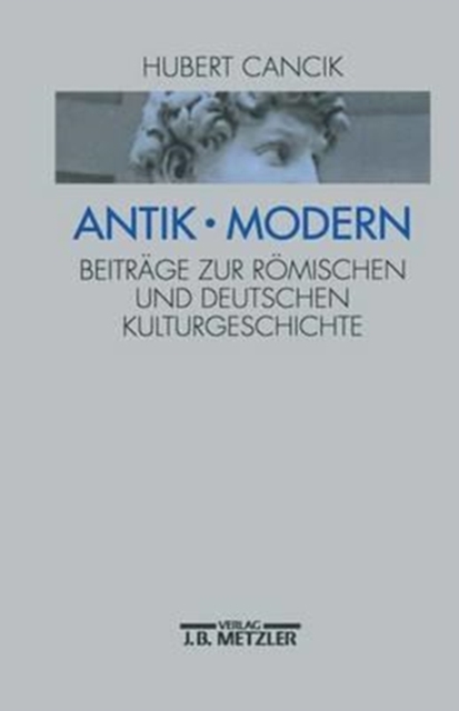 Antik - Modern : Beitrage zur romischen und deutschen Kulturgeschichte, Hardback Book