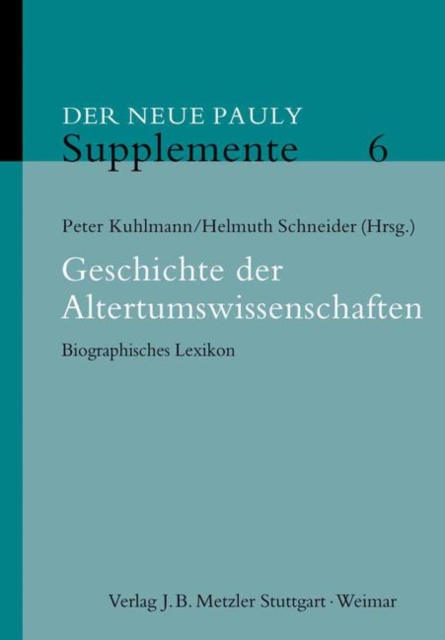 Geschichte der Altertumswissenschaften : Biographisches Lexikon, Hardback Book