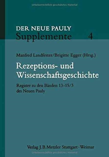 Rezeptions- und Wissenschaftsgeschichte : Register zu den Banden 13 - 15/3 des Neuen Pauly, Hardback Book