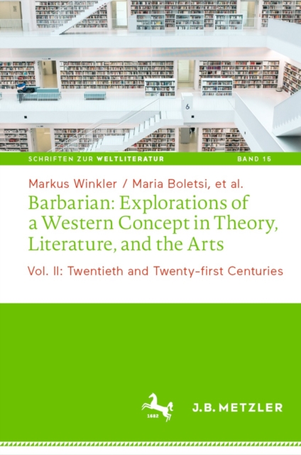 Barbarian: Explorations of a Western Concept in Theory, Literature, and the Arts : Vol. II: Twentieth and Twenty-first Centuries, PDF eBook