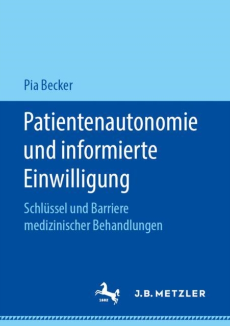 Patientenautonomie Und Informierte Einwilligung : Schlussel Und Barriere Medizinischer Behandlungen, Paperback / softback Book