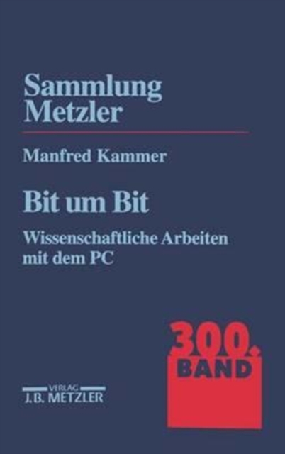 Bit um Bit : Wissenschaftliche Arbeiten mit dem PC. Sammlung Metzler, 300, Paperback Book
